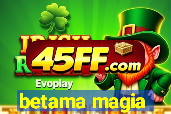 betama magia